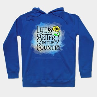 Life Is Better In The Country Hoodie